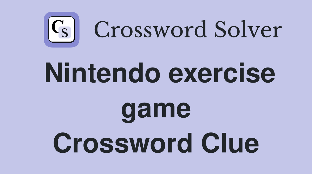 Nintendo exercise game Crossword Clue Answers Crossword Solver